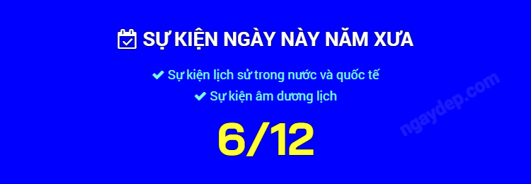 Sự kiện ngày này năm xưa ngày 6/12