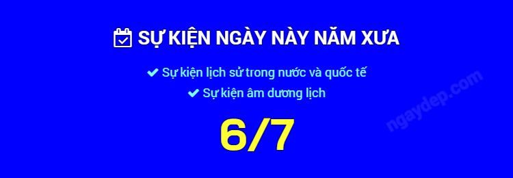 Sự kiện ngày này năm xưa ngày 6/7
