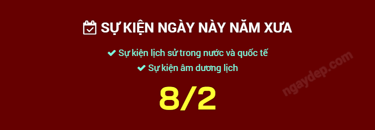 Sự kiện ngày này năm xưa ngày 8/2
