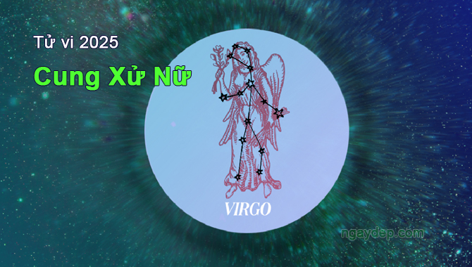 Tử vi 2025 cung Xử Nữ Tử vi 2025 Xử Nữ