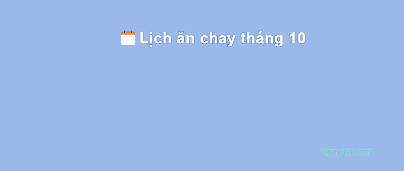 Ngày 19/10/2028 ăn chay hay ăn mặn?