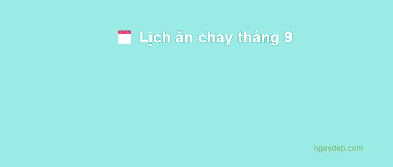 Lịch ăn chay tháng 9 năm 2026