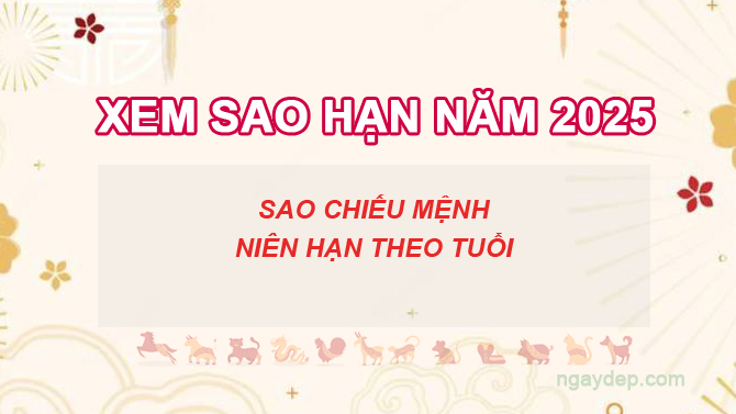Bảng sao chiếu mệnh năm 2025 của 12 con giáp