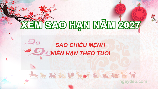 Bảng sao chiếu mệnh năm 2027 của 12 con giáp