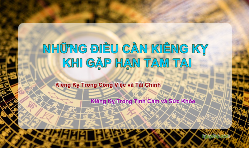 Trong các lĩnh vujwcj tài chính, tình cảm hay sức khỏe đều phải kiêng kỵ khi dính phải hạn tam tai