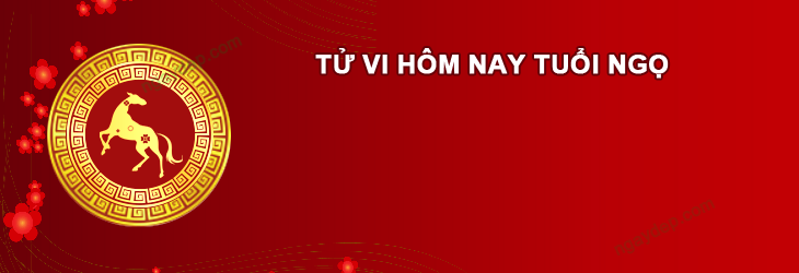Tử vi hôm nay Tuổi Ngọ