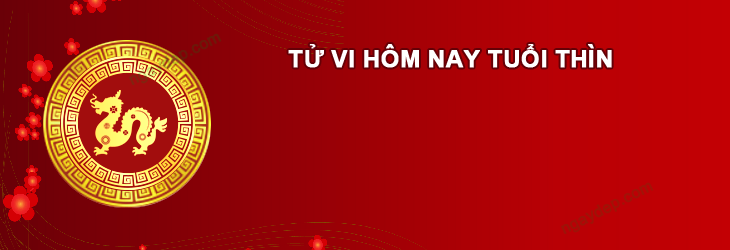 Tử vi hôm nay Tuổi Thìn