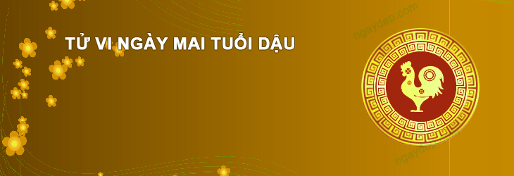 Tử vi ngày mai Tuổi Dậu