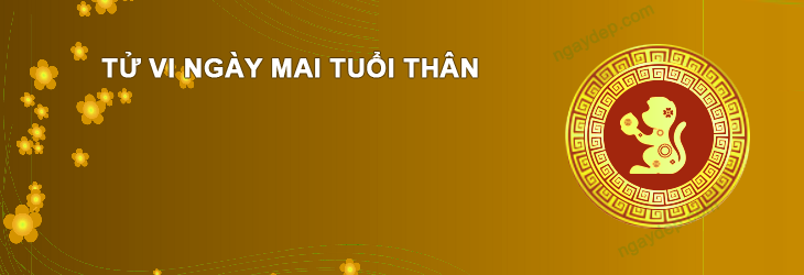 Tử vi ngày mai Tuổi Thân