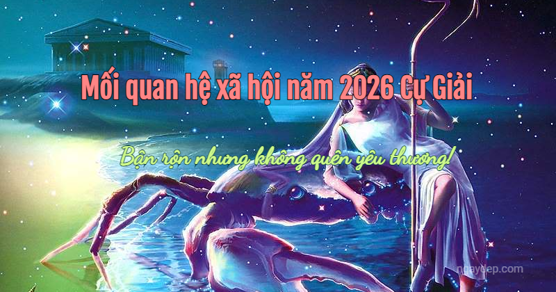 Mối quan hệ xã hội năm 2026: Bận rộn nhưng không quên yêu thương!