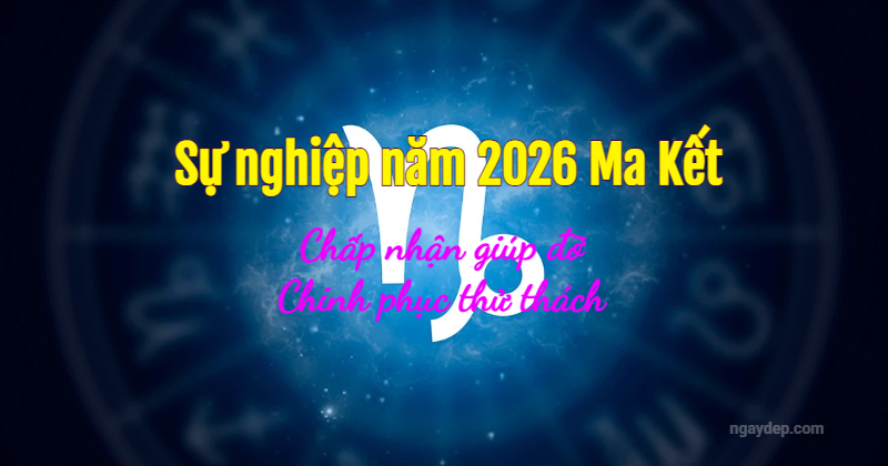 Sự nghiệp năm 2026: Chấp nhận giúp đỡ, chinh phục thử thách