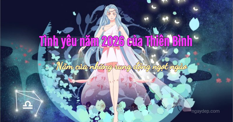 Tình yêu năm 2026: Năm của những rung động ngọt ngào